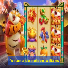 fortuna de nelson wilians